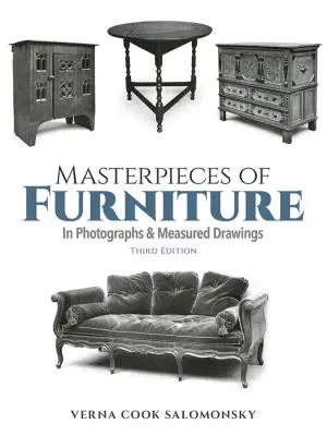 Majstrovské diela nábytku na fotografiách a meraných kresbách: Tretie vydanie - Masterpieces of Furniture in Photographs and Measured Drawings: Third Edition