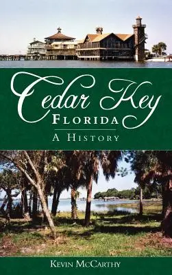 Cedar Key, Florida: História - Cedar Key, Florida: A History