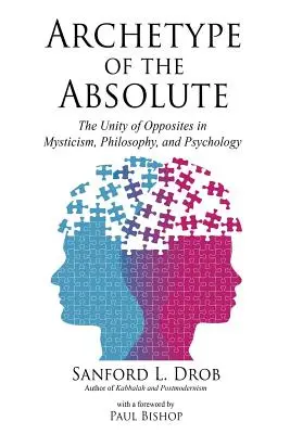 Archetyp absolútna: Jednota protikladov v mystike, filozofii a psychológii - Archetype of the Absolute: The Unity of Opposites in Mysticism, Philosophy, and Psychology