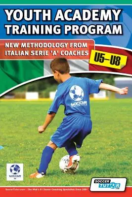 Tréningový program mládežníckej akadémie U5-U8 - nová metodika od trénerov talianskej Serie „A - Youth Academy Training Program U5-U8 - New Methodology from Italian Serie 'A' Coaches'