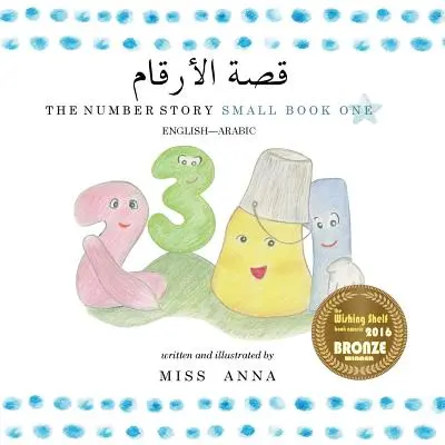 The Number Story 1 قصة الأرقام: Malá kniha jedna anglicko-arabská - The Number Story 1 قصة الأرقام: Small Book One English-Arabic