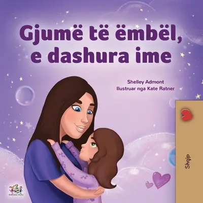Sladké sny, moja láska (albánska kniha pre deti) - Sweet Dreams, My Love (Albanian Children's Book)