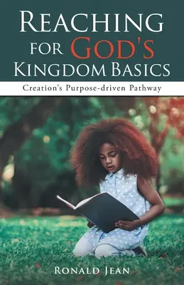 Siahanie po základoch Božieho kráľovstva: Stvorenie: Cesta k cieľu, ktorú vedie stvorenie - Reaching for God's Kingdom Basics: Creation's Purpose-driven Pathway