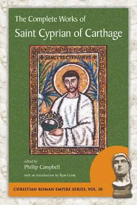 Kompletné dielo svätého Cypriána z Kartága - The Complete Works of Saint Cyprian of Carthage