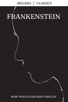Frankenstein: Alebo moderný Prometeus - Frankenstein: Or, The Modern Prometheus