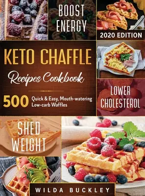Keto Chaffle Recipes Cookbook #2020: 500: 500 rýchlych a jednoduchých, ústami lahodiacich, nízkosacharidových vaflí na chudnutie s chuťou a udržanie ketogénnej diéty - Keto Chaffle Recipes Cookbook #2020: 500: 500 Quick & Easy, Mouth-watering, Low-Carb Waffles to Lose Weight with taste and maintain your Ketogenic Die