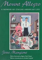Mount Allegro: A Memoir of Italian American Life: A Memoir of Italian American Life - Mount Allegro: A Memoir of Italian American Life
