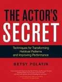 Tajomstvo herca: Techniky na transformáciu zaužívaných vzorcov a zlepšenie výkonu - The Actor's Secret: Techniques for Transforming Habitual Patterns and Improving Performance