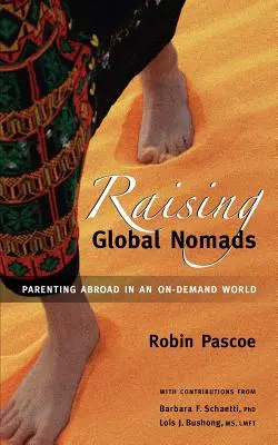 Výchova globálnych nomádov: Rodičovstvo v zahraničí vo svete, ktorý je na vyžiadanie - Raising Global Nomads: Parenting Abroad in an On-Demand World