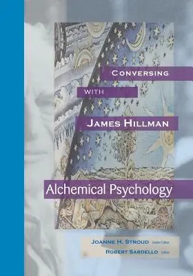 Rozhovory s Jamesom Hillmanom: Alchymistická psychológia - Conversing with James Hillman: Alchemical Psychology