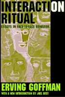 Interakčný rituál: Eseje o správaní tvárou v tvár - Interaction Ritual: Essays in Face-to-Face Behavior
