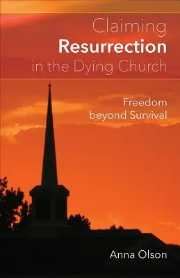 Vzkriesenie v umierajúcej cirkvi - Claiming Resurrection in the Dying Church