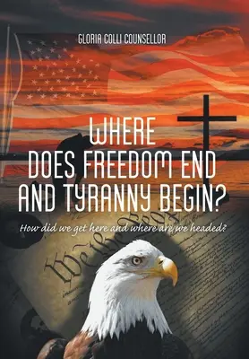 Kde končí sloboda a začína tyrania?: Ako sme sa sem dostali a kam smerujeme? - Where Does Freedom End and Tyranny Begin?: How did we get here and where are we headed?