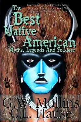 Najlepšie indiánske mýty, legendy a folklór - The Best Native American Myths, Legends, and Folklore