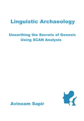 Lingvistická archeológia: Odhaľovanie tajomstiev genézy pomocou analýzy SCAN - Linguistic Archaeology: Unearthing the Secrets of Genesis using SCAN Analysis