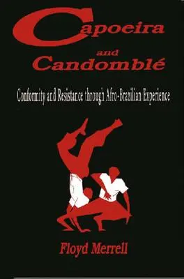 Capoeira a Candombl: Konformita a odpor prostredníctvom afrobrazílskej skúsenosti - Capoeira and Candombl: Conformity and Resistance through Afro-Brazilian Experience