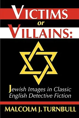 Obete alebo zločinci: Židia v klasickej anglickej detektívke - Victims or Villains: Jewish Images in Classic English Detective Fiction