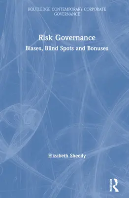 Riadenie rizík: Riadenie rizík: predsudky, slepé miesta a bonusy - Risk Governance: Biases, Blind Spots and Bonuses
