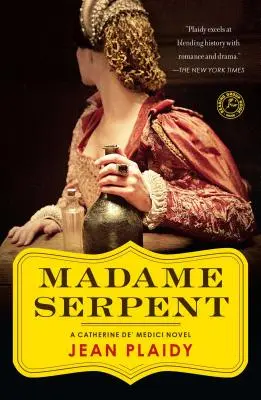 Madame Serpent: Román o Kataríne Medicejskej - Madame Serpent: A Catherine De' Medici Novel