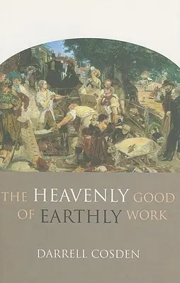 Nebeské dobro pozemskej práce - The Heavenly Good of Earthly Work