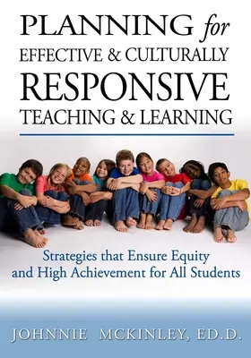 Plánovanie efektívneho a kultúrne citlivého vyučovania a učenia: Stratégie, ktoré zabezpečujú rovnosť a vysoké výsledky - Planning for Effective and Culturally Responsive Teaching and Learning: Strategies that Ensure Equity and High Achievement