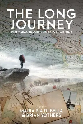 Dlhá cesta: Dlhá cesta: skúmanie cestovania a cestopisu - The Long Journey: Exploring Travel and Travel Writing