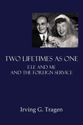 Dva životy ako jeden: Ele a ja a zahraničná služba - Two Lifetimes as One: Ele and Me and the Foreign Service