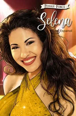 Ženská sila: Selena EN ESPAOL (Gold Variant Cover) - Female Force: Selena EN ESPAOL (Gold Variant Cover)