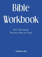 Biblický pracovný zošit: Starý zákon, prvý diel (z dvoch) - Bible Workbook: Old Testament Volume One (Of Two)