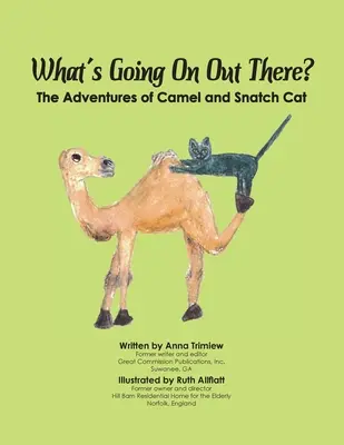 Čo sa to tam vonku deje? Dobrodružstvá ťavy a mačky Snatch - What's Going On Out There?: The Adventures of Camel and Snatch Cat