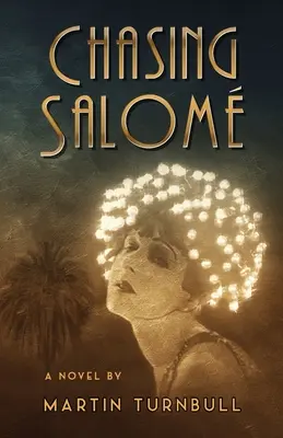 Chasing Salom: Román o Hollywoode 20. rokov minulého storočia - Chasing Salom: A Novel of 1920s Hollywood
