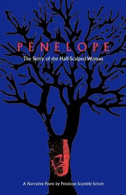 Penelopa: Príbeh o žene s polovičnými skalpmi - naratívna báseň - Penelope: The Story of the Half-Scalped Woman--A Narrative Poem