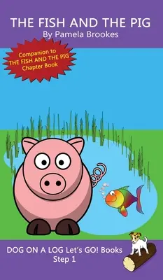 Ryba a prasa: (Krok 1) Ozvučené knihy (systematické dekódovanie) Pomáhajú rozvíjajúcim sa čitateľom vrátane tých s dyslexiou naučiť sa čítať - The Fish And The Pig: (Step 1) Sound Out Books (systematic decodable) Help Developing Readers, including Those with Dyslexia, Learn to Read
