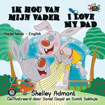 Ik Hou Van Mijn Vader Milujem svojho otca: Holandsko-anglické dvojjazyčné vydanie - Ik Hou Van Mijn Vader I Love My Dad: Dutch English Bilingual Edition