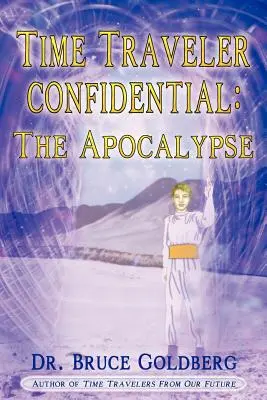 Cestovateľ v čase dôverne: Apokalypsa - Time Traveler Confidential: The Apocalypse