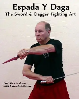 Espada Y Daga: Umenie boja s mečom a dýkou - Espada Y Daga: The Sword & Dagger Fighting Art