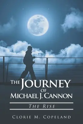 Cesta Michaela J. Cannona: Vzostup - The Journey of Michael J. Cannon: The Rise