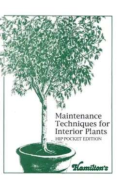 Techniky údržby interiérových rastlín - vreckové vydanie - Maintenance Techniques for Interior Plants - Hip Pocket Edition