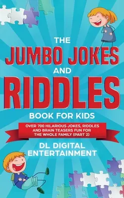 Kniha Jumbo vtipy a hádanky pre deti (2. časť): Viac ako 700 veselých vtipov, hádaniek a hlavolamov Zábava pre celú rodinu - The Jumbo Jokes and Riddles Book for Kids (Part 2): Over 700 Hilarious Jokes, Riddles and Brain Teasers Fun for The Whole Family