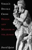 Virgilov dvojitý kríž: Dizajn a význam v Aeneide - Virgil's Double Cross: Design and Meaning in the Aeneid