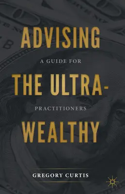 Poradenstvo pre mimoriadne zdravých: Príručka pre praktických lekárov - Advising the Ultra-Wealthy: A Guide for Practitioners