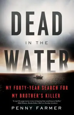 Mŕtvy vo vode: Moje štyridsaťročné pátranie po vrahovi môjho brata - Dead in the Water: My Forty-Year Search for My Brother's Killer