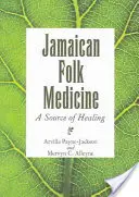 Jamajská ľudová medicína: Zdroj liečenia - Jamaican Folk Medicine: A Source of Healing