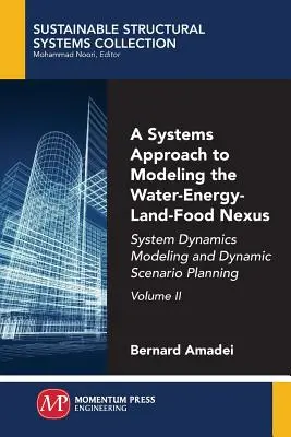 Systémový prístup k modelovaniu prepojenia vody, energie, krajiny a potravín, II. diel: Modelovanie systémovej dynamiky a dynamické plánovanie scenárov - A Systems Approach to Modeling the Water-Energy-Land-Food Nexus, Volume II: System Dynamics Modeling and Dynamic Scenario Planning