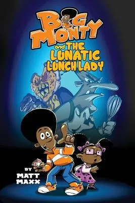 Veľký Monty a šialená obedárka - Big Monty and the Lunatic Lunch Lady