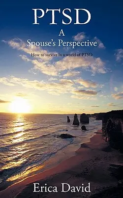 Ptsd: Pohľad manžela/manželky Ako prežiť vo svete Ptsd - Ptsd: A Spouse's Perspective How to Survive in a World of Ptsd