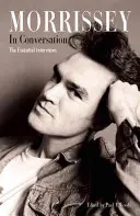 Morrissey v rozhovore: V rozhovore s Morrisseyom: Základné rozhovory - Morrissey in Conversation: The Essential Interviews