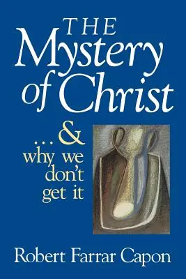 Kristovo tajomstvo a prečo ho nechápeme - The Mystery of Christ & and Why We Don't Get It