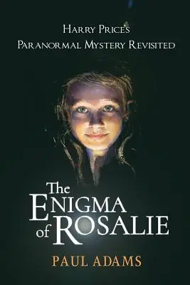 Hádanka Rosalie: Paranormálna záhada Harryho Pricea v revízii - The Enigma of Rosalie: Harry Price's Paranormal Mystery Revisited