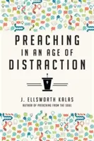 Kázanie v dobe rozptýlenia - Preaching in an Age of Distraction